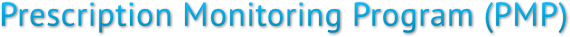Prescription Monitoring Program (PMP) Prescription Monitoring Program (PMP)